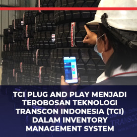 TCI Plug and Play Menjadi Terobosan Teknologi Transcon Indonesia (TCI) dalam Inventory Management System TCI Plug and Play Menjadi Terobosan Teknologi Transcon Indonesia (TCI) dalam Inventory Management System