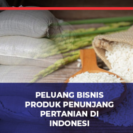 Peluang Bisnis Produk Penunjang Pertanian di Indonesia