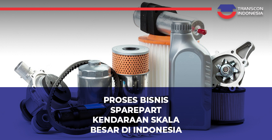 Prospek Bisnis Sparepart Kendaraan Skala Besar di Indonesia