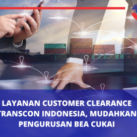 Layanan Customs Clearance PT Transcon Indonesia, Mudahkan Pengurusan Bea Cukai Layanan Customs Clearance PT Transcon Indonesia, Mudahkan Pengurusan Bea Cukai