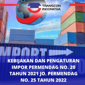 KEBIJAKAN DAN PENGATURAN IMPOR PERMENDAG NO. 20 TAHUN 2021 jo. PERMENDAG NO. 25 TAHUN 2022 KEBIJAKAN DAN PENGATURAN IMPOR PERMENDAG NO. 20 TAHUN 2021 jo. PERMENDAG NO. 25 TAHUN 2022