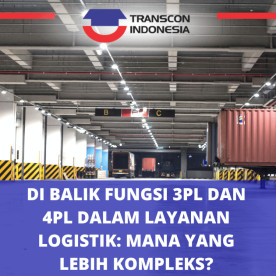 Di Balik Fungsi 3PL dan 4PL dalam Layanan Logistik: Mana yang Lebih Kompleks?